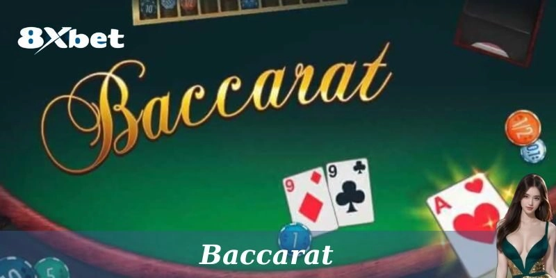Baccarat - Trò Chơi Cá Cược Cổ Điển Tại 8xbet