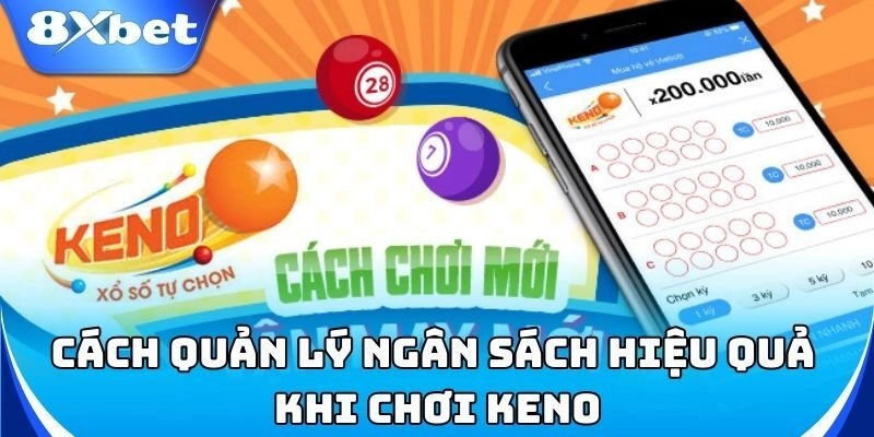 Mẹo tối ưu vốn khi chơi Keno để tránh thua lỗ