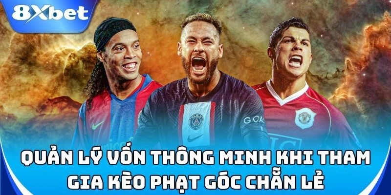 Cách quản lý vốn khi cược kèo phạt góc chẵn lẻ