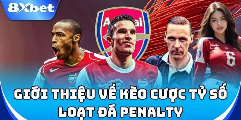 Tại sao Kèo Cược Tỷ Số Loạt Đá Penalty hấp dẫn?