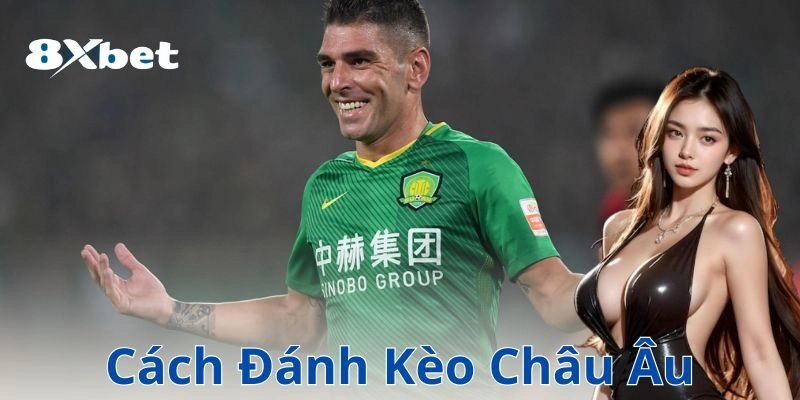 Ví dụ chi tiết về cách đánh kèo châu Âu