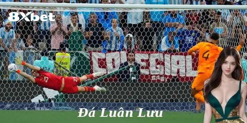 Kinh nghiệm bắt kèo đá luân lưu thắng lớn